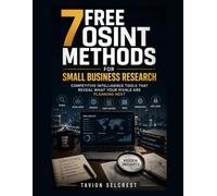 7 Free OSINT Methods for Small Business Research: Competitive Intelligence Tools That Reveal What Your Rivals Are Planning Next