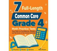 7 Full-Length Common Core ACAP Grade 4 Math Practice Tests: Your Path to Confidence, Mastery, and Top Scores on the Common Core ACAP Exam