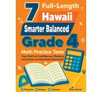 7 Full-Length Hawaii Smarter Balanced Grade 4 Math Practice Tests: our Path to Confidence, Mastery, and Top Scores on the Hawaii Smarter Balanced Exam