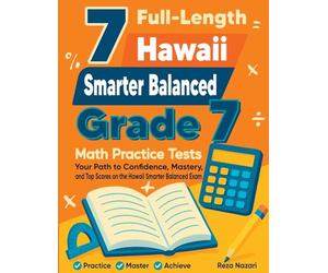 7 Full-Length Hawaii Smarter Balanced Grade 7 Math Practice Tests: Your Path to Confidence, Mastery, and Top Scores on the Hawaii Smarter Balanced Exam