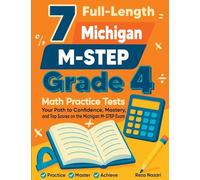 7 Full-Length Michigan M-STEP Grade 4 Math Practice Tests: Your Path to Confidence, Mastery, and Top Scores on the Michigan M-STEP Exam