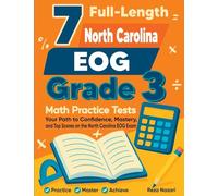 7 Full-Length North Carolina EOG Grade 3 Math Practice Tests: Your Path to Confidence, Mastery, and Top Scores on the North Carolina EOG Exam