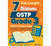 7 Full-Length Oklahoma OSTP Grade 3 Math Practice Tests: Your Path to Confidence, Mastery, and Top Scores on the Oklahoma OSTP Exam