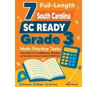 7 Full-Length South Carolina SC READY Grade 3 Math Practice Tests: Your Path to Confidence, Mastery, and Top Scores on the South Carolina SC READY Exam