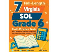 7 Full-Length Virginia SOL Grade 6 Math Practice Tests: Your Path to Confidence, Mastery, and Top Scores on the Virginia SOL Exam