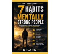 7 Habits of Mentally Strong People: Build Resilience, Control Your Emotions, and Stay Strong in Every Situation (THE 7 HABITS SERIES)