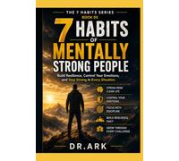 7 Habits of Mentally Strong People: Build Resilience, Control Your Emotions, and Stay Strong in Every Situation (THE 7 HABITS SERIES)