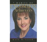 7 Habits of Uncommon Achievers