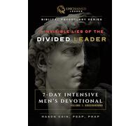 7 Invisible Lies Of The Divided Leader: 7-Day Intensive Men's Devotional | Volume 1: Underground