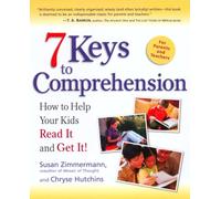 7 Keys to Comprehension – How to Help Your Kids Read It and Get It!