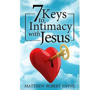 7 Keys to Intimacy with Jesus
