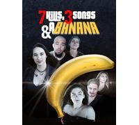 7 Kills, 3 Songs & a Banana
