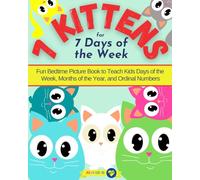 7 Kittens for 7 Days of the Week: Fun Bedtime Picture Book to Teach Kids Days of the Week, Months of the Year, and Ordinal Numbers (Jolly Good Maths Read Alouds)