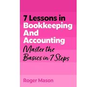 7 Lessons in Bookkeeping and Accounting: Master Bookkeeping Basics in 7 Steps (TYW)