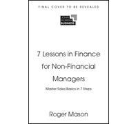 7 Lessons in Finance for Non-Financial Managers: Master the Basics of Finance in 7 Steps (TYW)