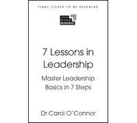 7 Lessons in Leadership: Master the Basics of Leading in 7 Steps (TYW)