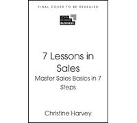 7 Lessons in Sales: Master the Basics of Selling in 7 Steps (TYW)