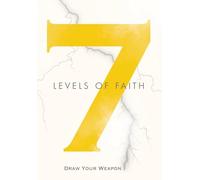 7 Levels of Faith: Draw Your Weapon