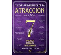 7 Leyes Universales de la Atracción en 7 Días: Un libro de desarrollo personal y autoayuda para transformar tu mente, fomentar el pensamiento positivo y desbloquear el poder de tu subconsciente