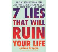 7 Lies That Will Ruin Your Life: What My Journey from Porn Star to Preacher Taught Me About the Truth That Sets Us Free