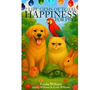 7 Life Gems of Total Happiness: For Pets