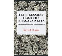 7 Life Lessons From The Bhagavad Gita: On Living Purposefully In The Modern World
