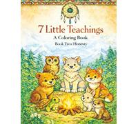 7 Little Teachings: Book two -- Honesty: A Trauma-informed Children's Coloring Book inspired by the Seven Grandfather Teachings