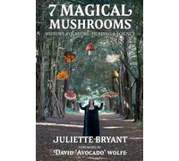 7 Magical Mushrooms: History, Folklore, Healing & Science