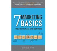 7 Marketing Basics: How to Do Less and Sell More