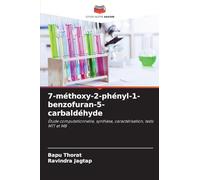 7-méthoxy-2-phényl-1-benzofuran-5-carbaldéhyde: Étude computationnelle, synthèse, caractérisation, tests MTT et MB