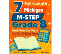 7 Michigan M-STEP Grade 8 Math Practice Tests: Your Path to Confidence, Mastery, and Top Scores on the Michigan M-STEP Test