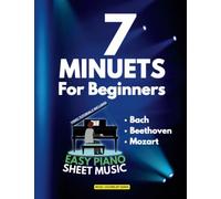 7 Minuets For Beginners | Easy Piano Sheet Music: Classical Music Tunes Composed by Bach Beethoven Mozart | Video Tutorials | Minuet in G Major 114 ... WoO 10 | For Kids Adults Seniors Students