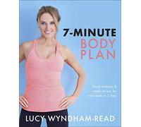 7-Minute Body Plan: Quick workouts & simple recipes for real results in 7 days