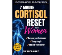 7-MINUTE CORTISOL RESET FOR WOMEN: The Science-Backed, 21-Day Somatic Exercise Plan to Balance Your Hormones, Restore Your Energy, Sleep Deeply, and Burn Stubborn Belly Fat Naturally