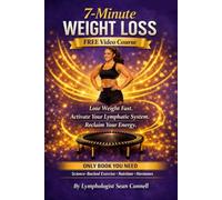 7-Minute Weight Loss: Lose Weight Fast, Activate Your Lymphatic System, Reclaim Your Energy (Lymphatic Drainage Massage Series: Puffy to Powerful)