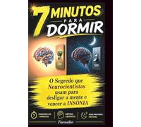 7 Minutos para dormir: O Segredo que Neurocientistas usam para desligar a mente e vencer a INSÔNIA