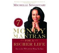 7 Money Mantras for a Richer Life: How to Live Well With the Money You Have