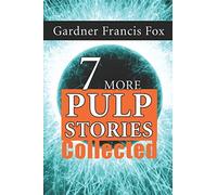 7 More Gardner F Fox Pulp Stories Collected