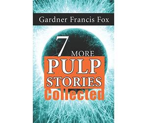 7 More Gardner F Fox Pulp Stories Collected
