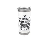 7 My Father Favorite Unemployed Freeloader Bought Me This Stainless Steel Insulated Tumbler