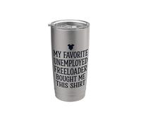 7 My Father Favorite Unemployed Freeloader Bought Me This Stainless Steel Insulated Tumbler