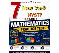 7 New York NYSTP Grade 5 Math Practice Tests: A seven-step adventure for New York Grade 5 thinkers