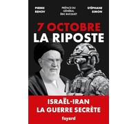 7 octobre - La Riposte: Israël-Iran. La guerre secrète