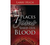 7 Places Jesus Shed His Blood