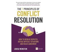 7 Principles of Conflict Resolution, The : How to resolve disputes, defuse difficult situations and reach agreement
