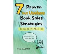7 Proven but Useless Book Sales Strategies: Everything Is True. Nothing Will Help.
