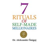 7 Rituals of Self-Made Millionaires