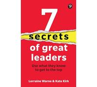 7 Secrets of Great Leaders – Use What They Know to Get to the Top – Pearson Education
