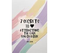 7 Secrets to Attracting the Love You Deserve