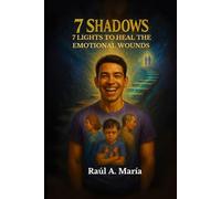 7 SHADOWS: 7 Lights to heal the emotional wounds